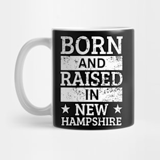 New Hampshire - Born And Raised in New Hampshire Mug